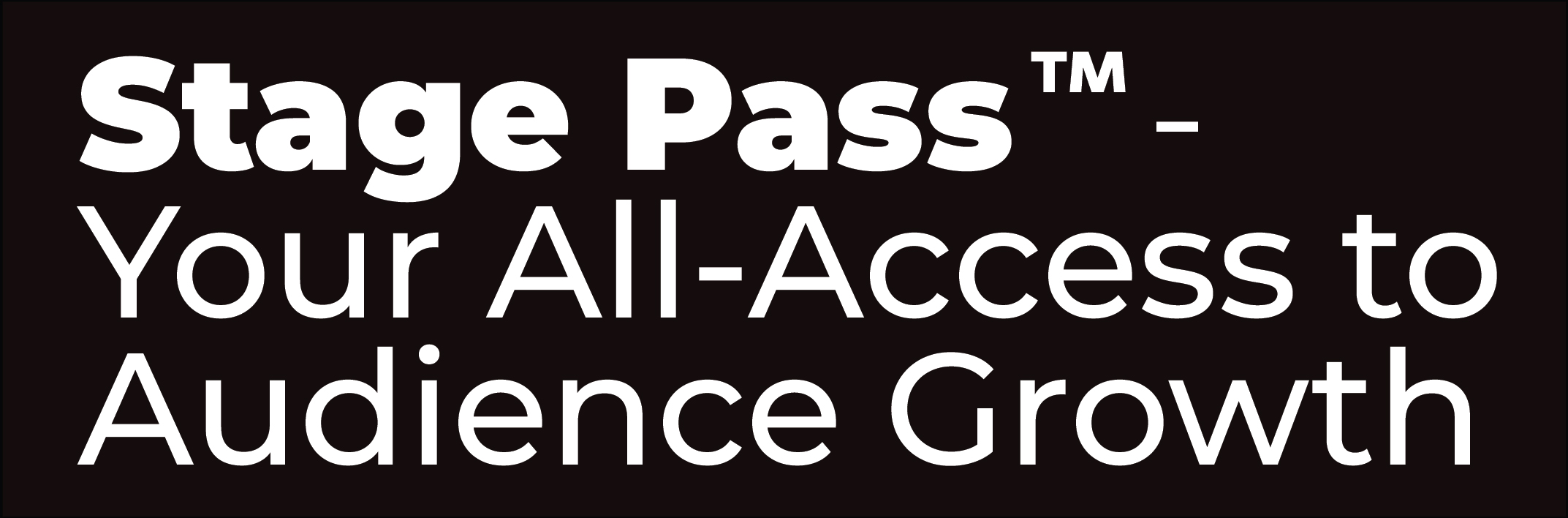 Stage Pass™: Your All Access to Audience Growth